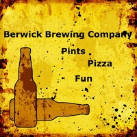 berwick brewing company - pints, pizza, fun poster against yellow background with beer bottles and splattered marks of brown and black